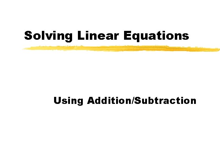 Solving Linear Equations Using Addition/Subtraction 