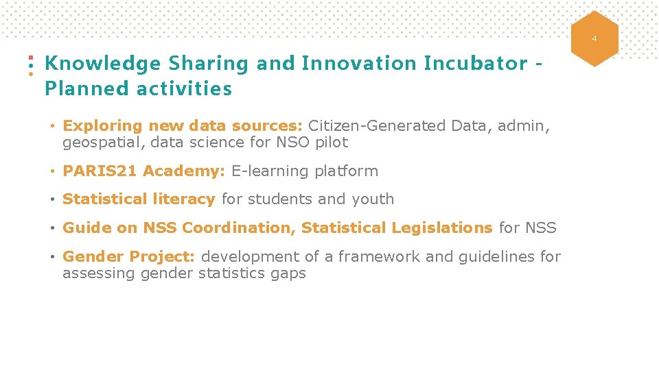 4 Knowledge Sharing and Innovation Incubator Planned activities • Exploring new data sources: Citizen-Generated