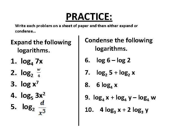 PRACTICE: Write each problem on a sheet of paper and then either expand or