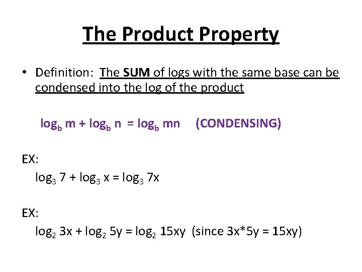 The Product Property • Definition: The SUM of logs with the same base can