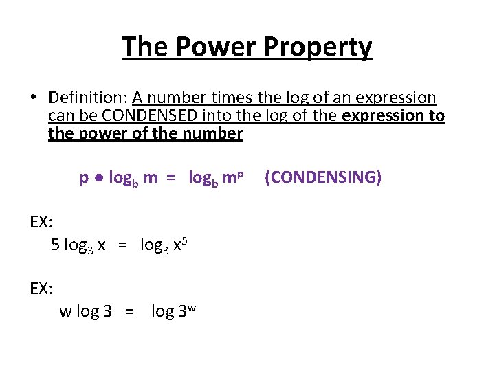 The Power Property • Definition: A number times the log of an expression can