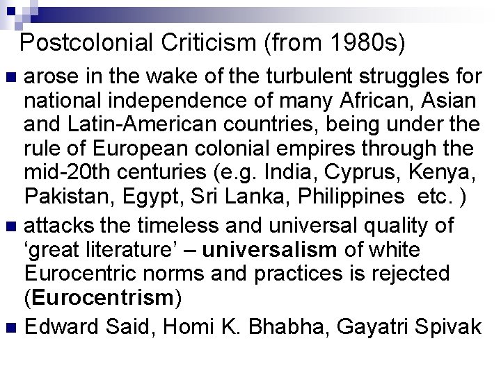 Postcolonial Criticism (from 1980 s) arose in the wake of the turbulent struggles for