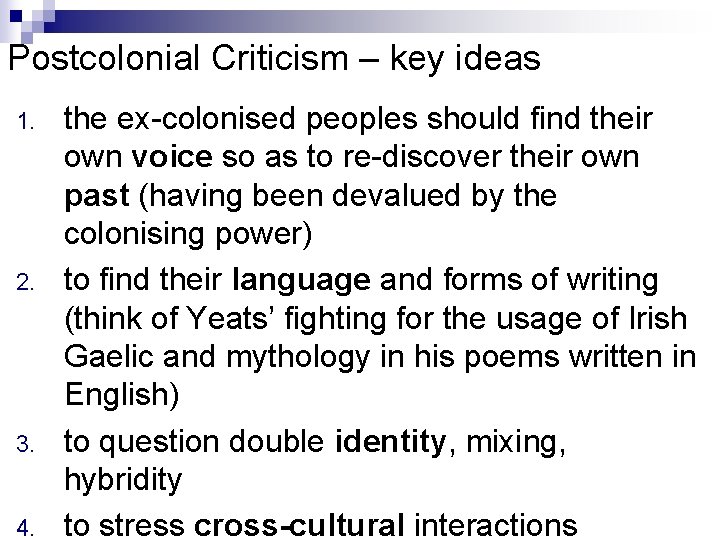 Postcolonial Criticism – key ideas 1. 2. 3. 4. the ex-colonised peoples should find