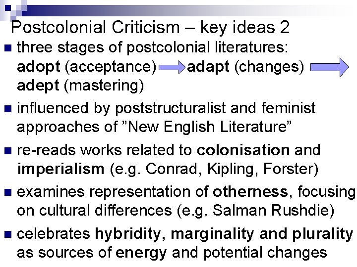 Postcolonial Criticism – key ideas 2 three stages of postcolonial literatures: adopt (acceptance) adapt