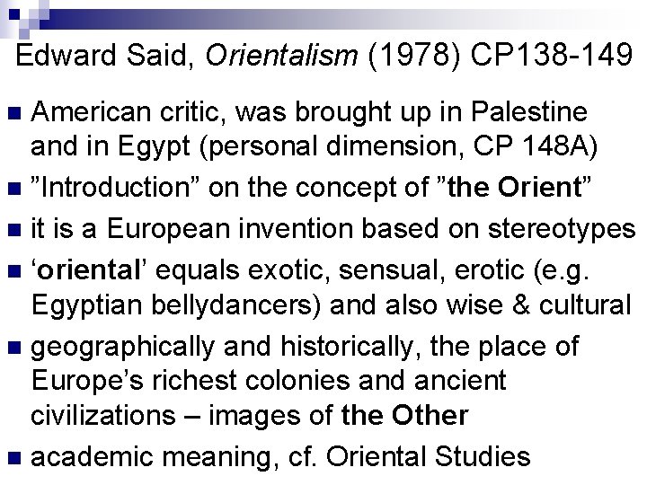 Edward Said, Orientalism (1978) CP 138 -149 American critic, was brought up in Palestine