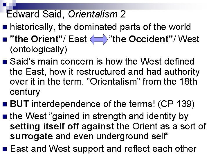 Edward Said, Orientalism 2 historically, the dominated parts of the world n ”the Orient”/