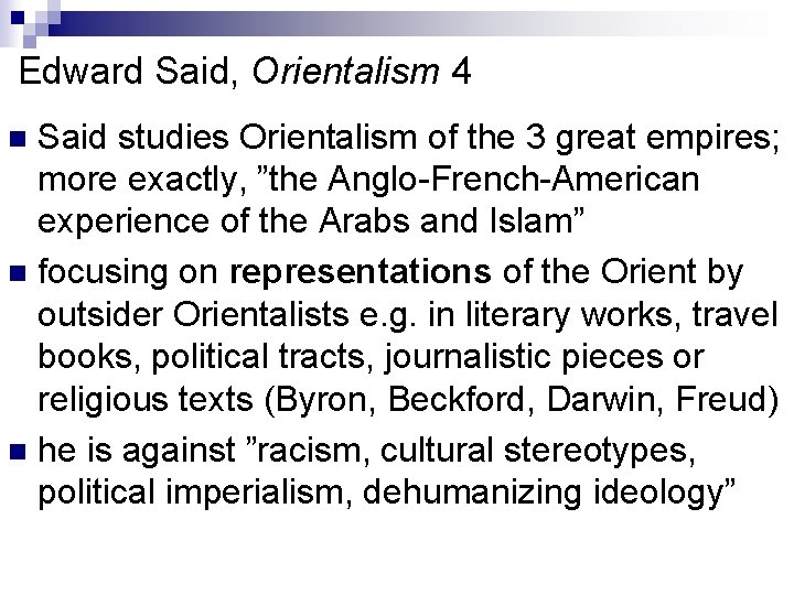 Edward Said, Orientalism 4 Said studies Orientalism of the 3 great empires; more exactly,