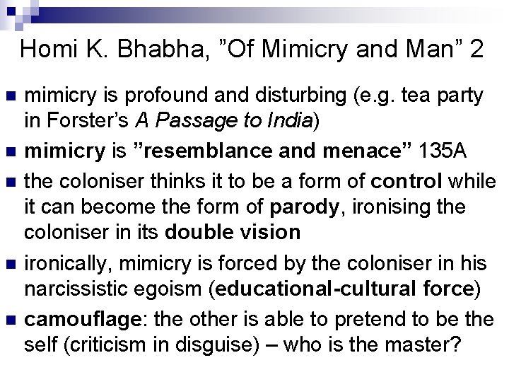 Homi K. Bhabha, ”Of Mimicry and Man” 2 n n n mimicry is profound