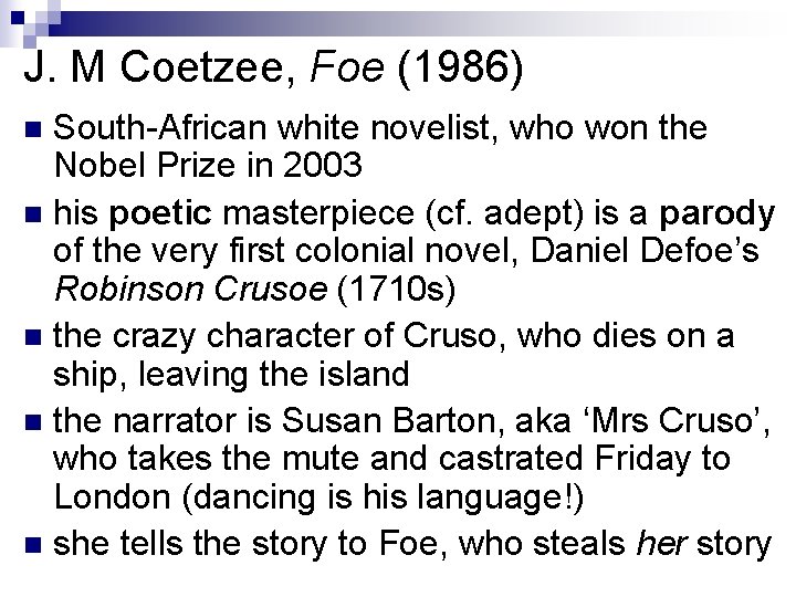 J. M Coetzee, Foe (1986) South-African white novelist, who won the Nobel Prize in