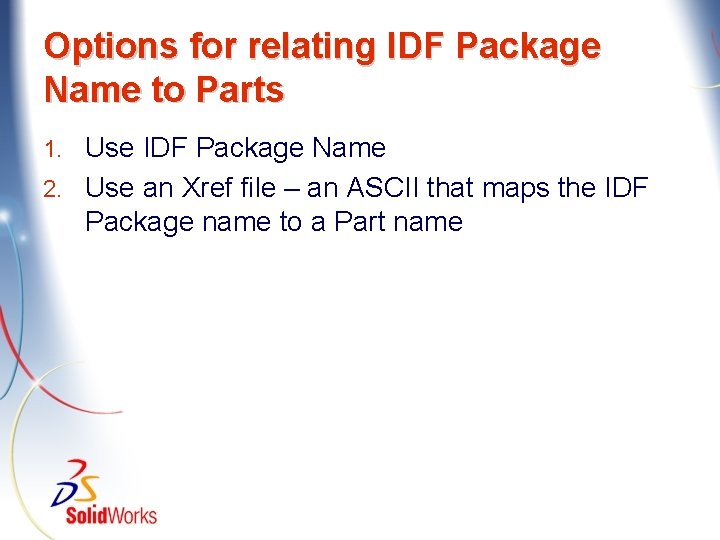 Options for relating IDF Package Name to Parts Use IDF Package Name 2. Use