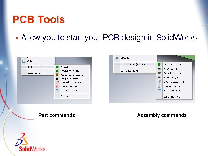 PCB Tools • Allow you to start your PCB design in Solid. Works Part