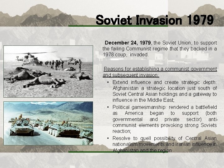 Soviet Invasion 1979 December 24, 1979, the Soviet Union, to support the failing Communist