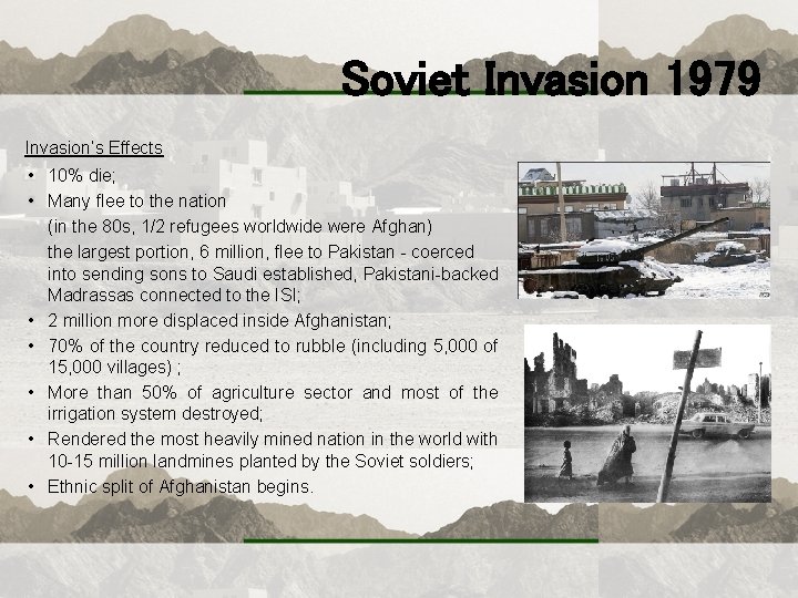 Soviet Invasion 1979 Invasion’s Effects • 10% die; • Many flee to the nation