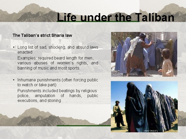 Life under the Taliban The Taliban’s strict Sharia law • Long list of sad,