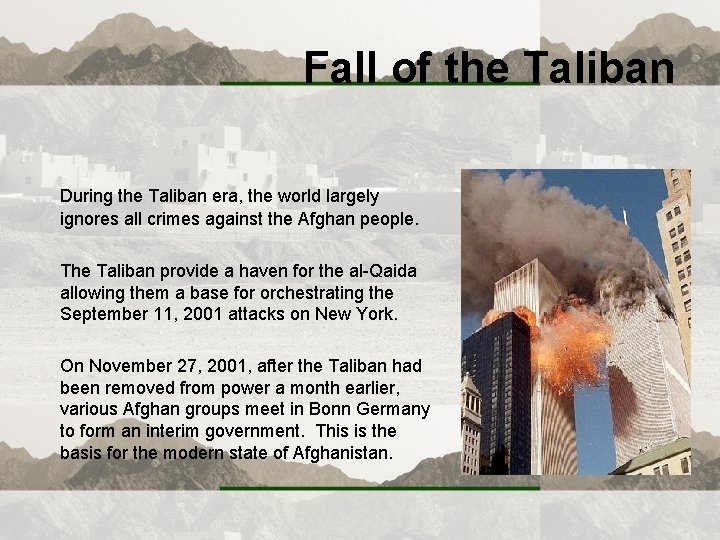 Fall of the Taliban During the Taliban era, the world largely ignores all crimes