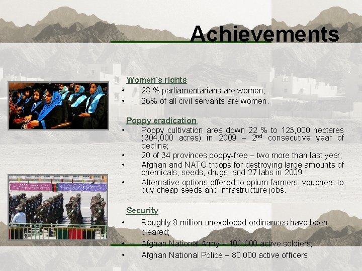 Achievements Women’s rights • 28 % parliamentarians are women; • 26% of all civil