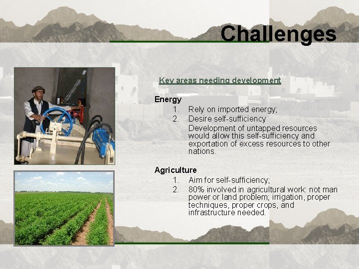 Challenges Key areas needing development Energy 1. Rely on imported energy; 2. Desire self-sufficiency