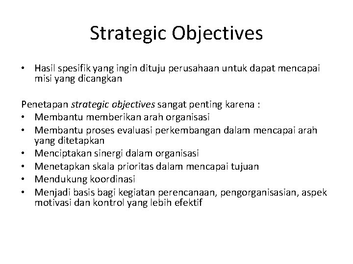 Strategic Objectives • Hasil spesifik yang ingin dituju perusahaan untuk dapat mencapai misi yang