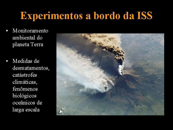 Experimentos a bordo da ISS • Monitoramento ambiental do planeta Terra • Medidas de