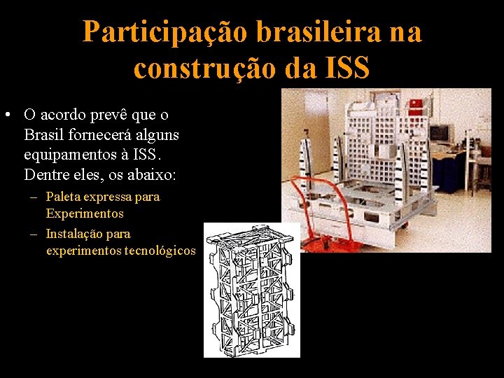 Participação brasileira na construção da ISS • O acordo prevê que o Brasil fornecerá