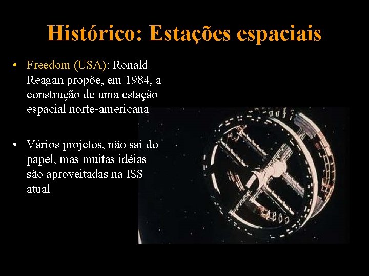 Histórico: Estações espaciais • Freedom (USA): Ronald Reagan propõe, em 1984, a construção de