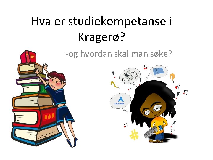 Hva er studiekompetanse i Kragerø? -og hvordan skal man søke? 