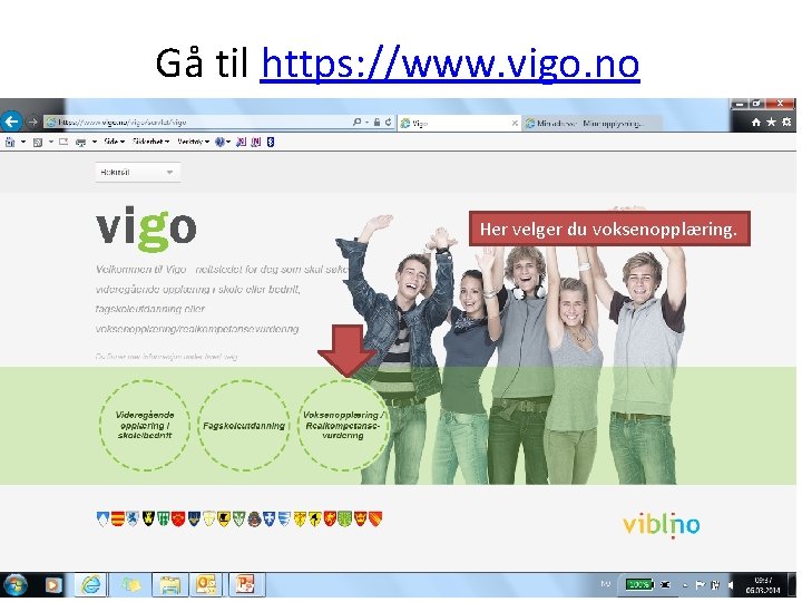 Gå til https: //www. vigo. no Her velger du voksenopplæring. 