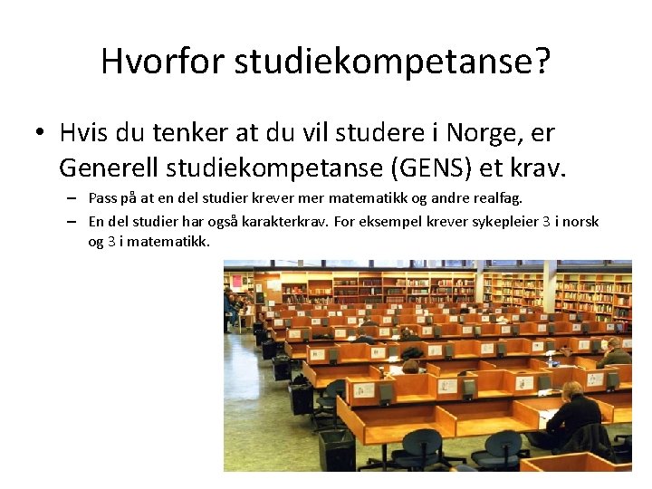 Hvorfor studiekompetanse? • Hvis du tenker at du vil studere i Norge, er Generell