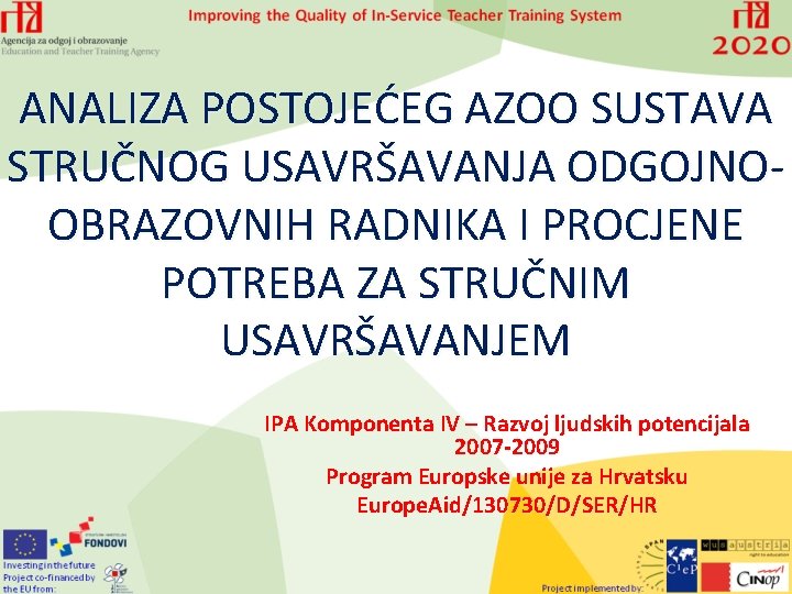 ANALIZA POSTOJEĆEG AZOO SUSTAVA STRUČNOG USAVRŠAVANJA ODGOJNOOBRAZOVNIH RADNIKA I PROCJENE POTREBA ZA STRUČNIM USAVRŠAVANJEM