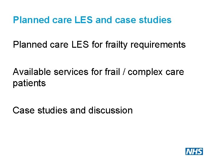 Planned care LES and case studies Planned care LES for frailty requirements Available services