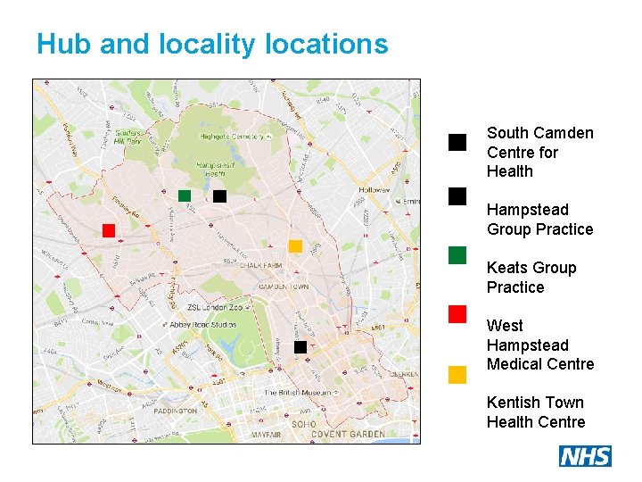 Hub and locality locations South Camden Centre for Health Hampstead Group Practice Keats Group