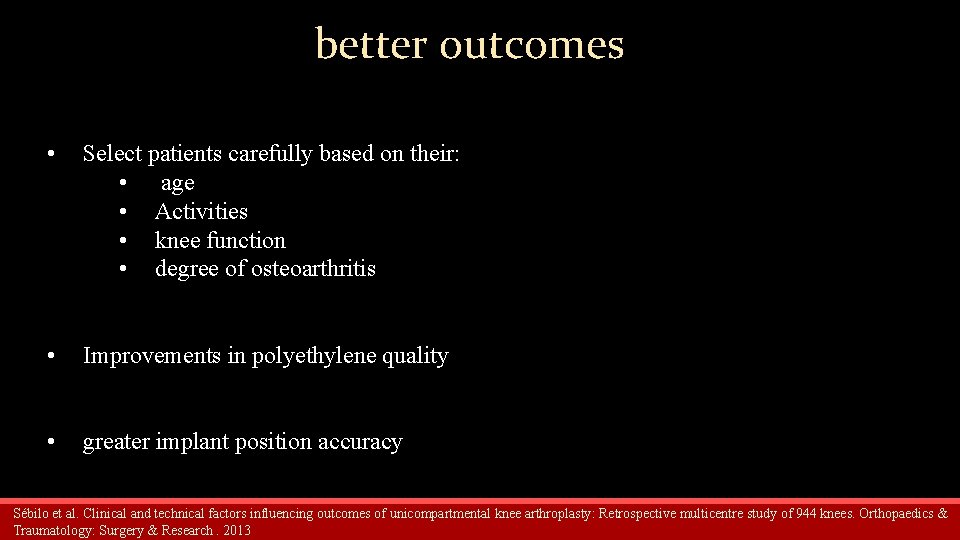 better outcomes • Select patients carefully based on their: • age • Activities •