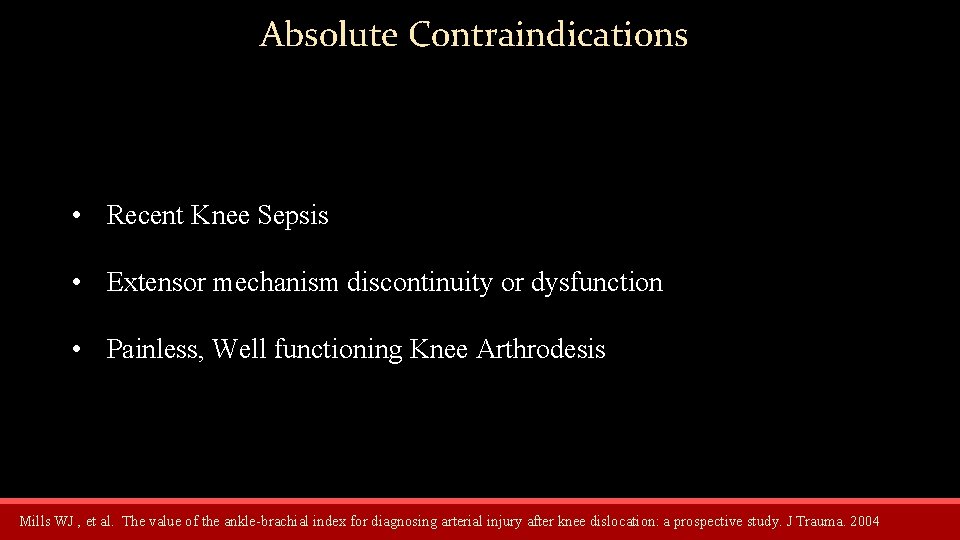 Absolute Contraindications • Recent Knee Sepsis • Extensor mechanism discontinuity or dysfunction • Painless,