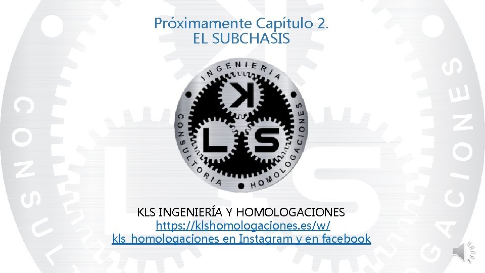 Próximamente Capítulo 2. EL SUBCHASIS KLS INGENIERÍA Y HOMOLOGACIONES https: //klshomologaciones. es/w/ kls_homologaciones en