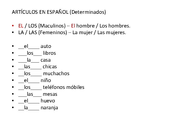 ARTÍCULOS EN ESPAÑOL (Determinados) • EL / LOS (Maculinos) – El hombre / Los