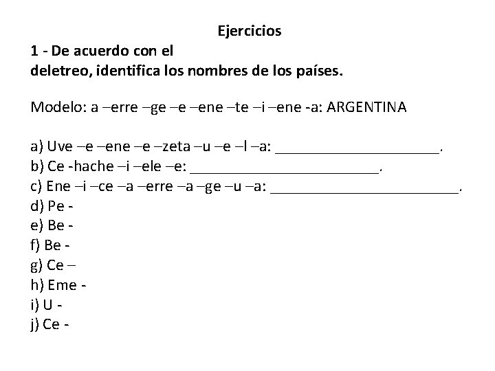 Ejercicios 1 - De acuerdo con el deletreo, identifica los nombres de los países.
