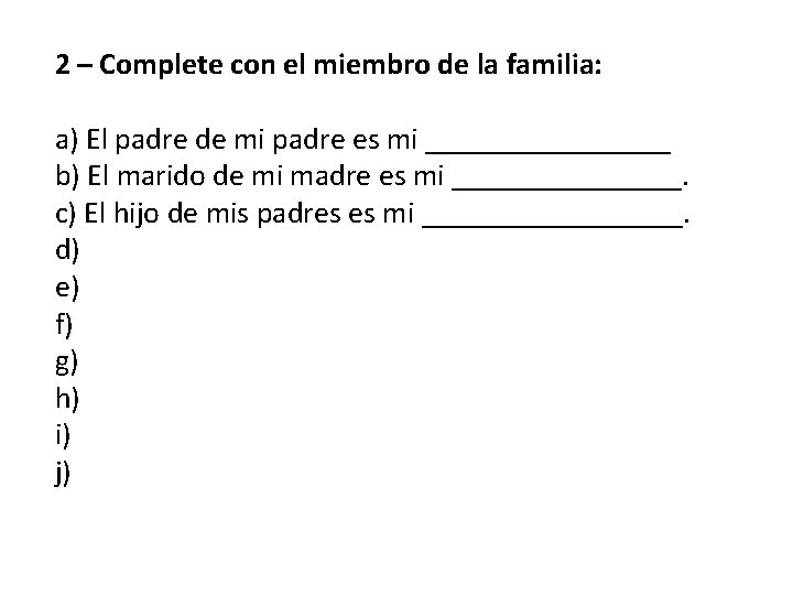 2 – Complete con el miembro de la familia: a) El padre de mi