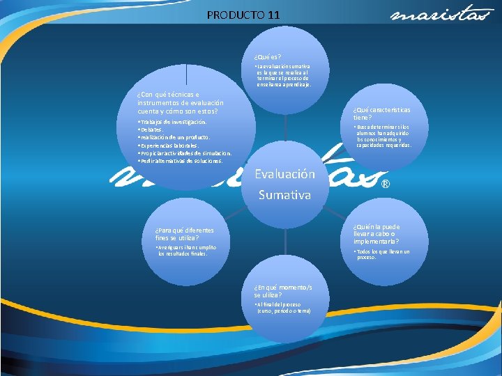 PRODUCTO 11 ¿Qué es? • La evaluación sumativa es la que se reraliza al