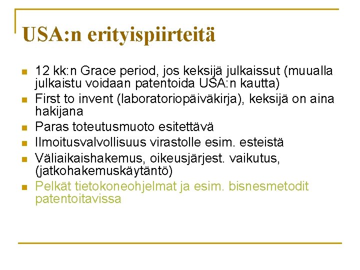 USA: n erityispiirteitä n n n 12 kk: n Grace period, jos keksijä julkaissut