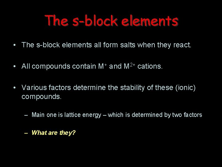 The s-block elements • The s-block elements all form salts when they react. •