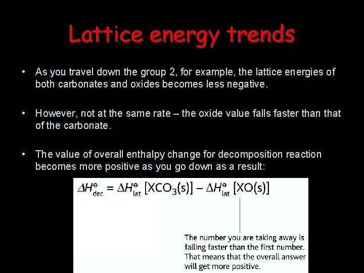 Lattice energy trends • As you travel down the group 2, for example, the