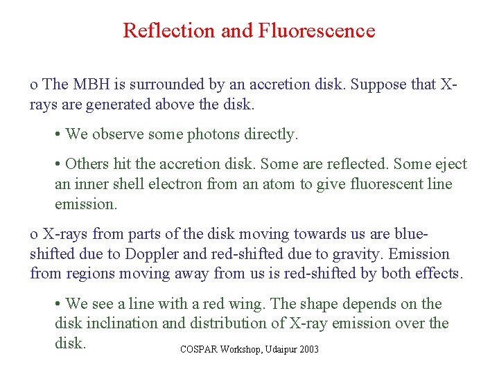 Reflection and Fluorescence o The MBH is surrounded by an accretion disk. Suppose that