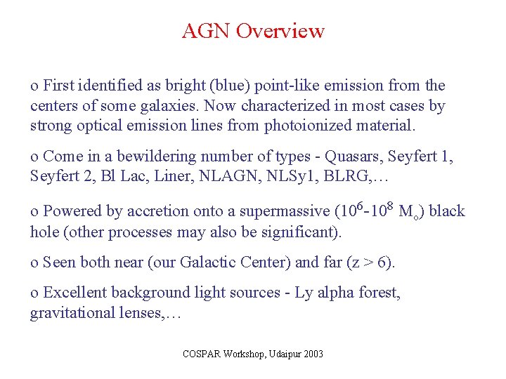 AGN Overview o First identified as bright (blue) point-like emission from the centers of