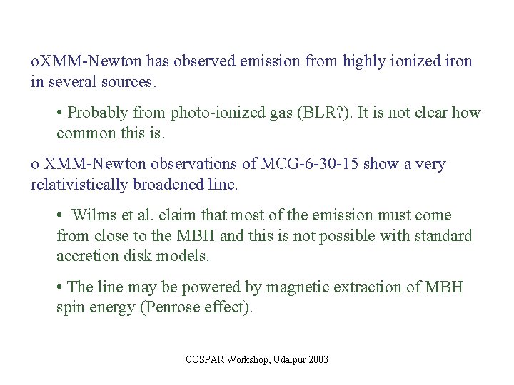 o. XMM-Newton has observed emission from highly ionized iron in several sources. • Probably