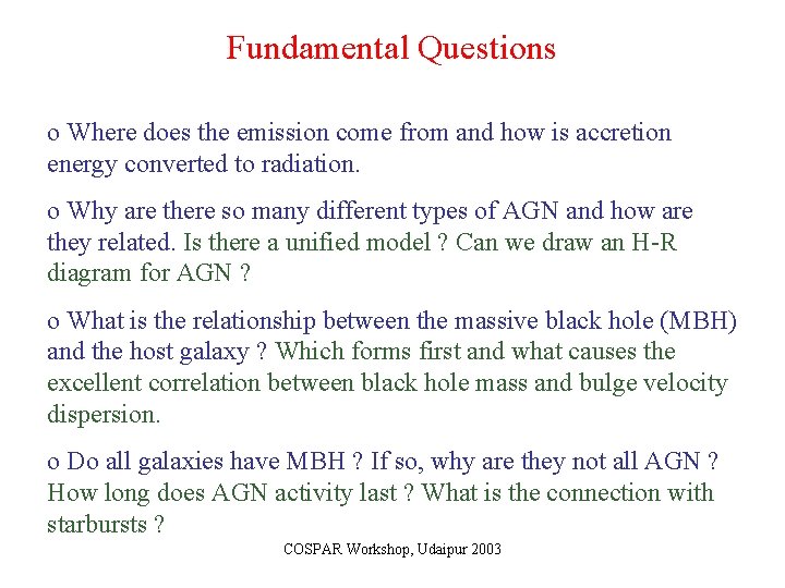 Fundamental Questions o Where does the emission come from and how is accretion energy