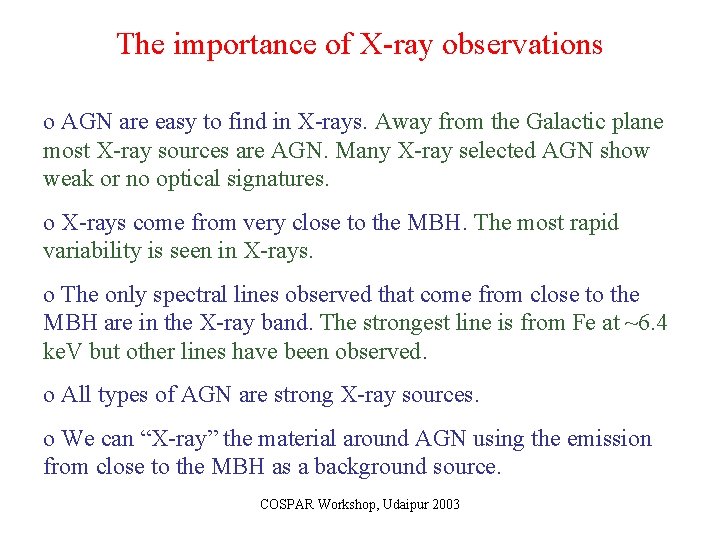 The importance of X-ray observations o AGN are easy to find in X-rays. Away