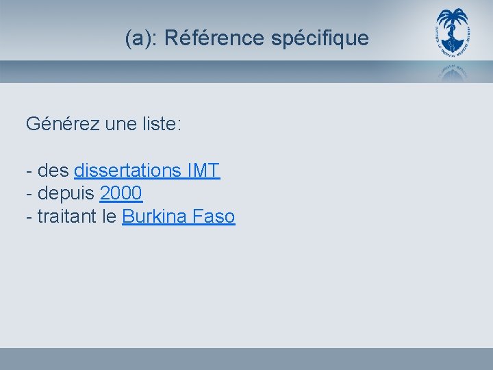 (a): Référence spécifique Générez une liste: - des dissertations IMT - depuis 2000 -