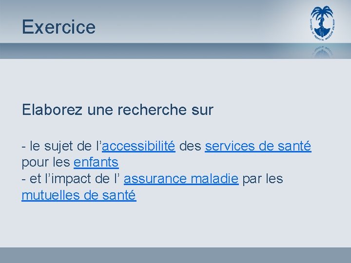 Exercice Elaborez une recherche sur - le sujet de l’accessibilité des services de santé