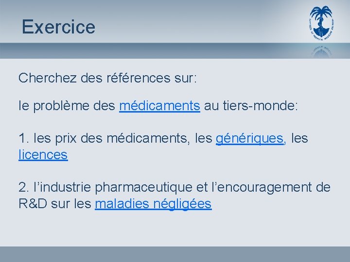 Exercice Cherchez des références sur: le problème des médicaments au tiers-monde: 1. les prix