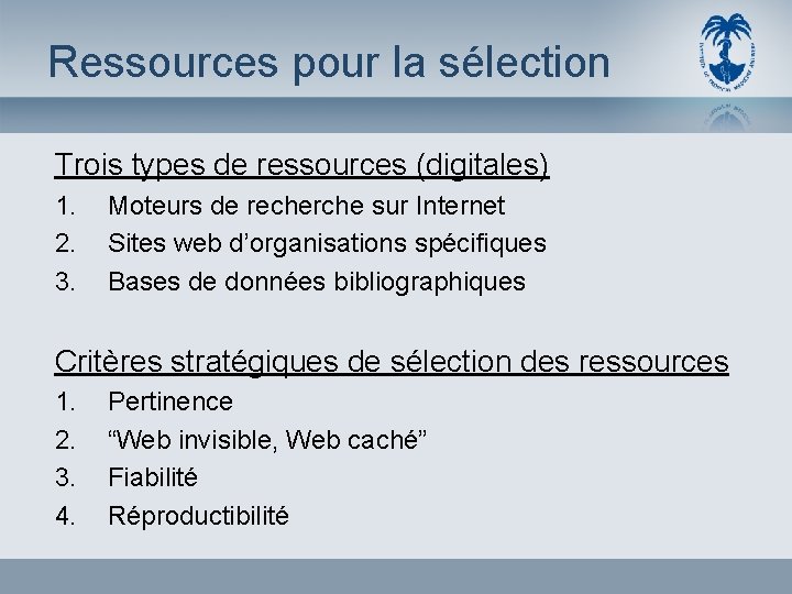 Ressources pour la sélection Trois types de ressources (digitales) 1. 2. 3. Moteurs de